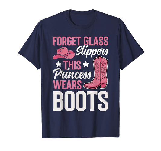 Forget Glass Slippers This Princess Wears Boots Cowgirls T-Shirt