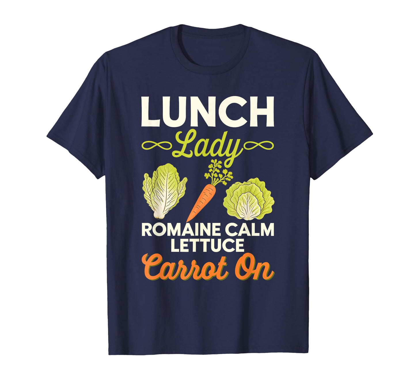 Lunch Lady Romaine Calm Carrot On Veggie Cooking T-Shirt