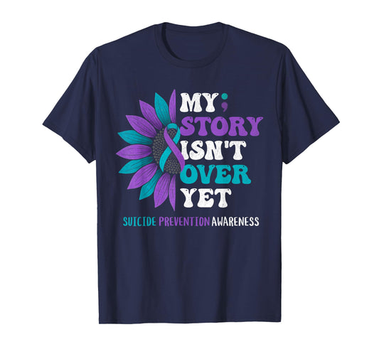 My Story Isn't Over Yet Suicide Prevention Awareness T-Shirt