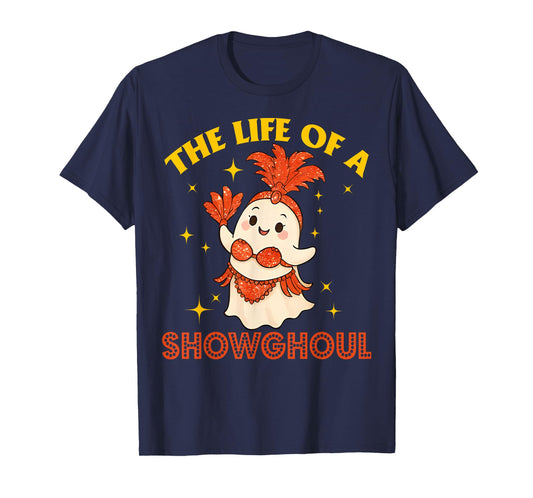The Life of a Showghoul Funny Halloween Ghost Girl T-Shirt