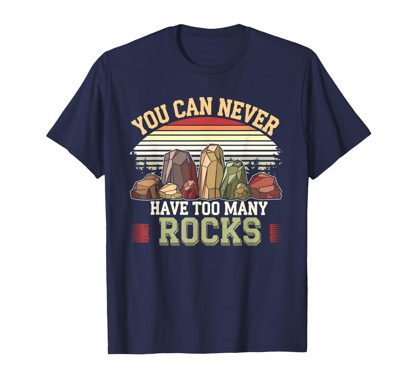 You Can Never Have Too Many Rocks Collector Fossil Geologist T-Shirt
