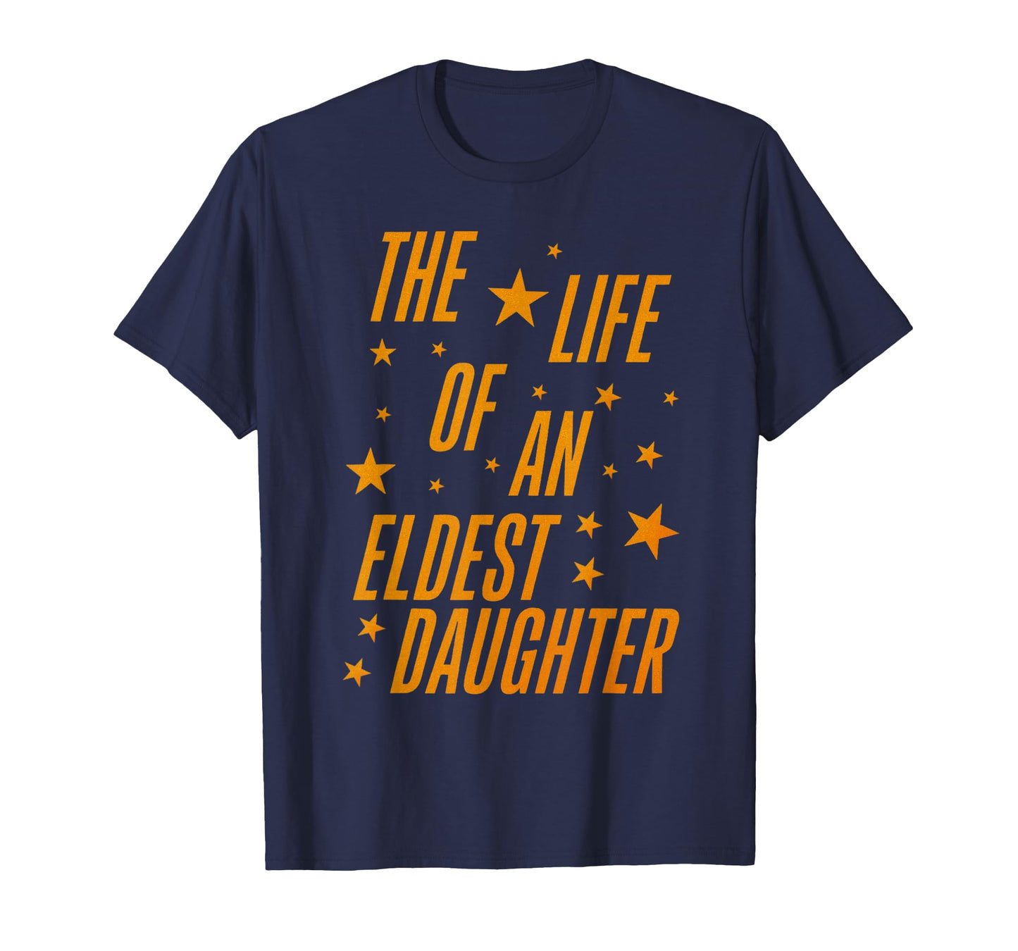 The Life of an Eldest Daughter T-Shirt