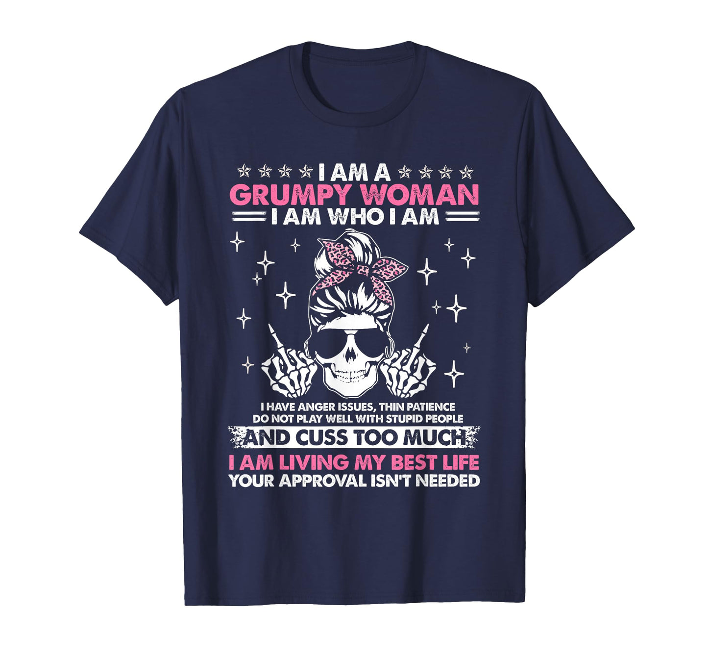 I Am A Grumpy Woman I Am Who I Am I Have Anger Issues Funny T-Shirt