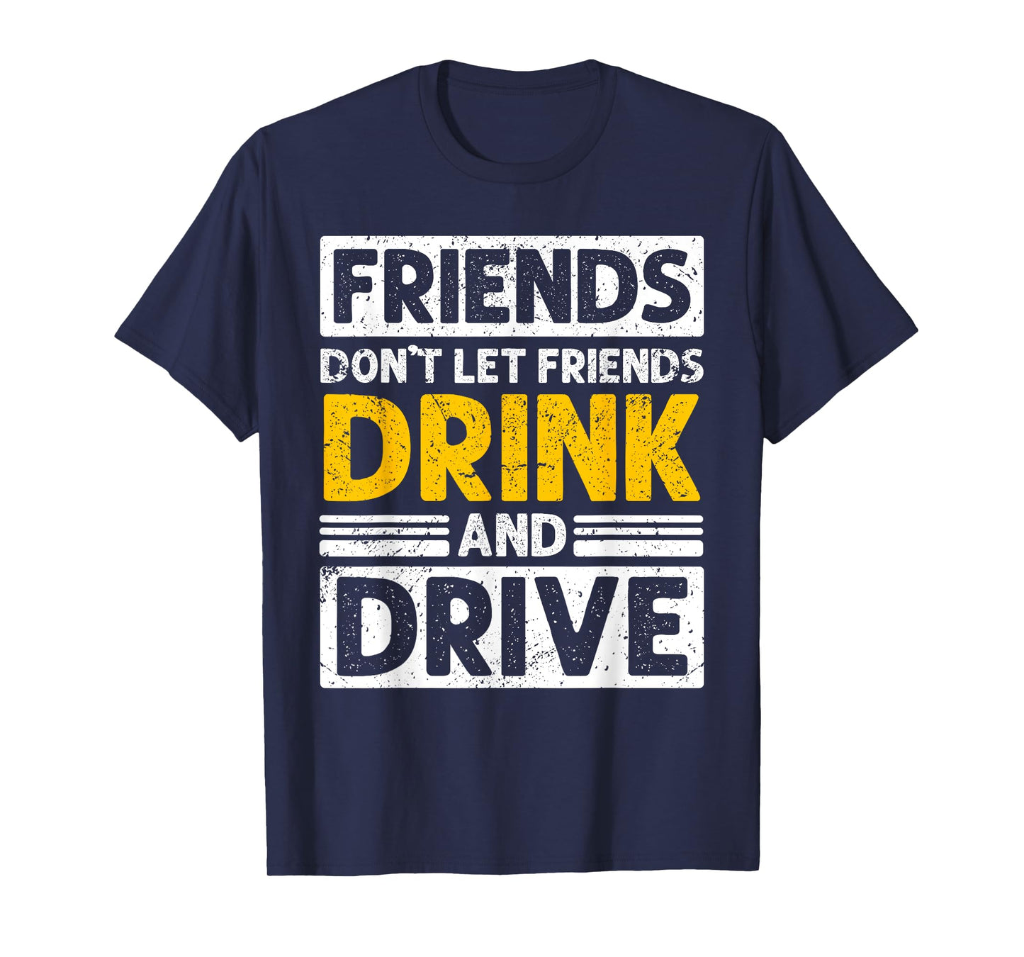 Friends Don’t Let Friends Drink and Drive Awareness T-Shirt
