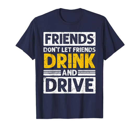 Friends Don’t Let Friends Drink and Drive Awareness T-Shirt