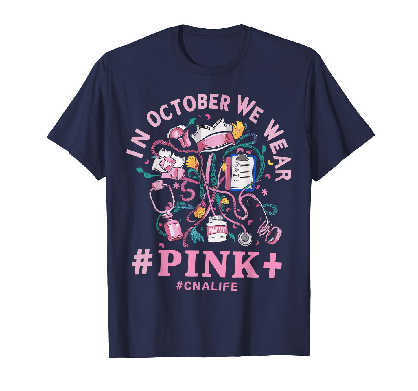 In October We Wear Pink CNA Life Breast Cancer Awareness T-Shirt