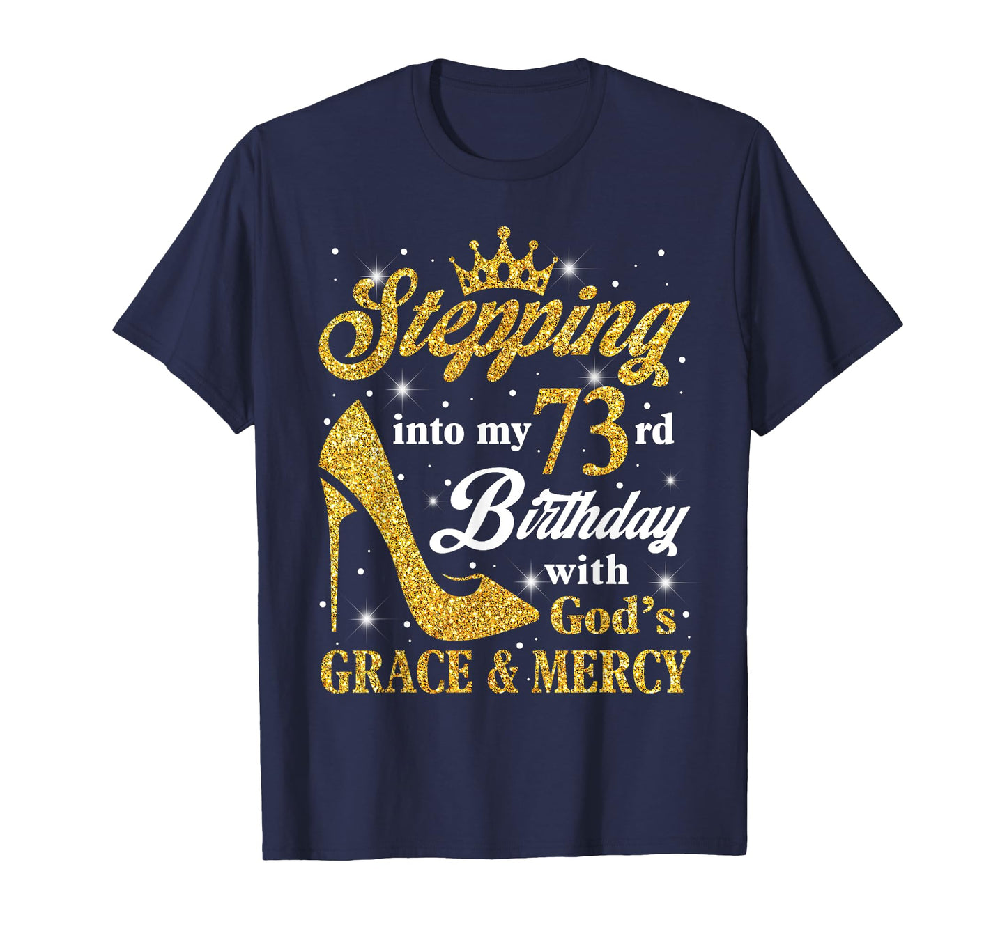 Stepping Into My 73rd Birthday With God's Grace & Mercy Bday T-Shirt