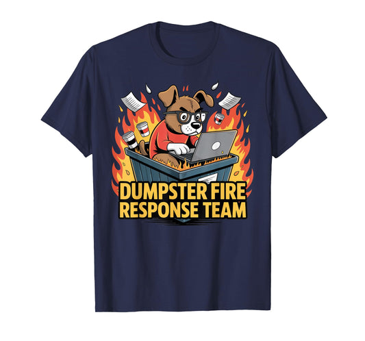 Dumpster Fire Response Team - Funny Office Chaos Dog Meme T-Shirt