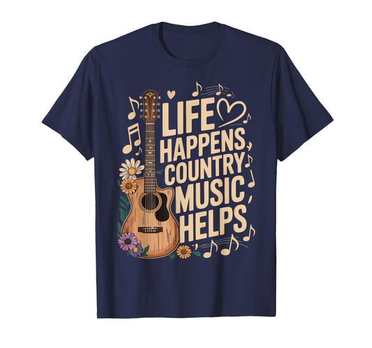 Life Happens Country Music Helps T-Shirt