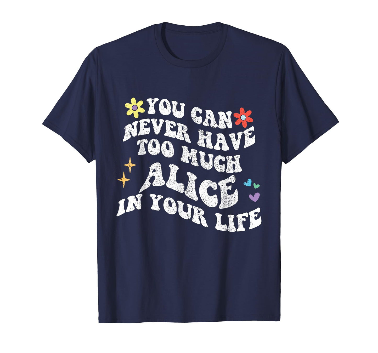 Retro Groovy You Can Never Have Too Much ALICE In Your Life T-Shirt