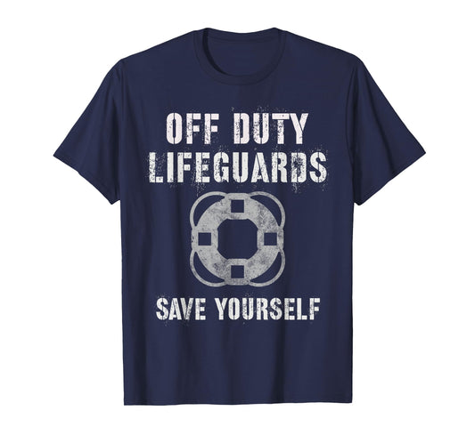 Funny OFF DUTY LIFEGUARDS SAVE YOURSELF Swim Team Beach T-Shirt