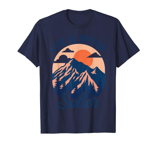 Life is Better Sober Outdoors Retro Nature Sunsets Sunrises T-Shirt