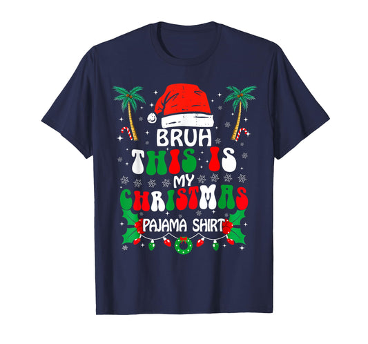 Bruh This Is My Christmas Pajama Shirt Funny Xmas Matching T-Shirt