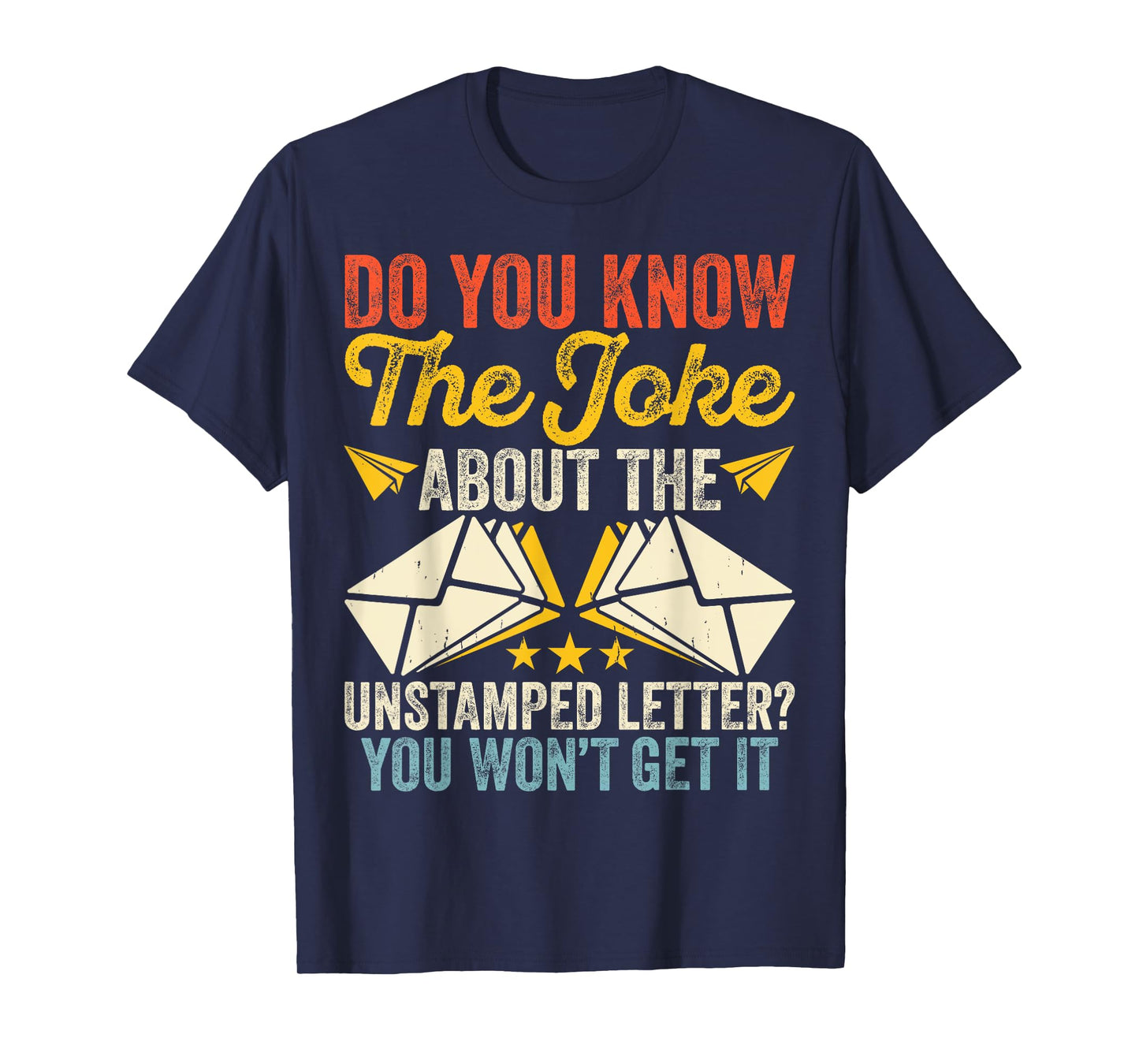 Do You Know The Joke About The Unstamped Letter? You Won't T-Shirt