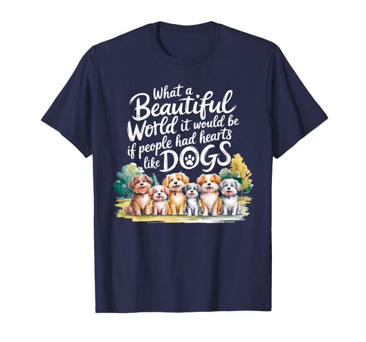 What Beautiful World Would Be If People Had Hearts Like Dogs T-Shirt