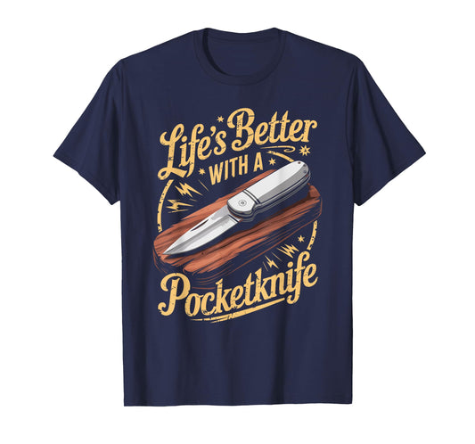 Life's Better With A Pocketknife Funny Whittling T-Shirt