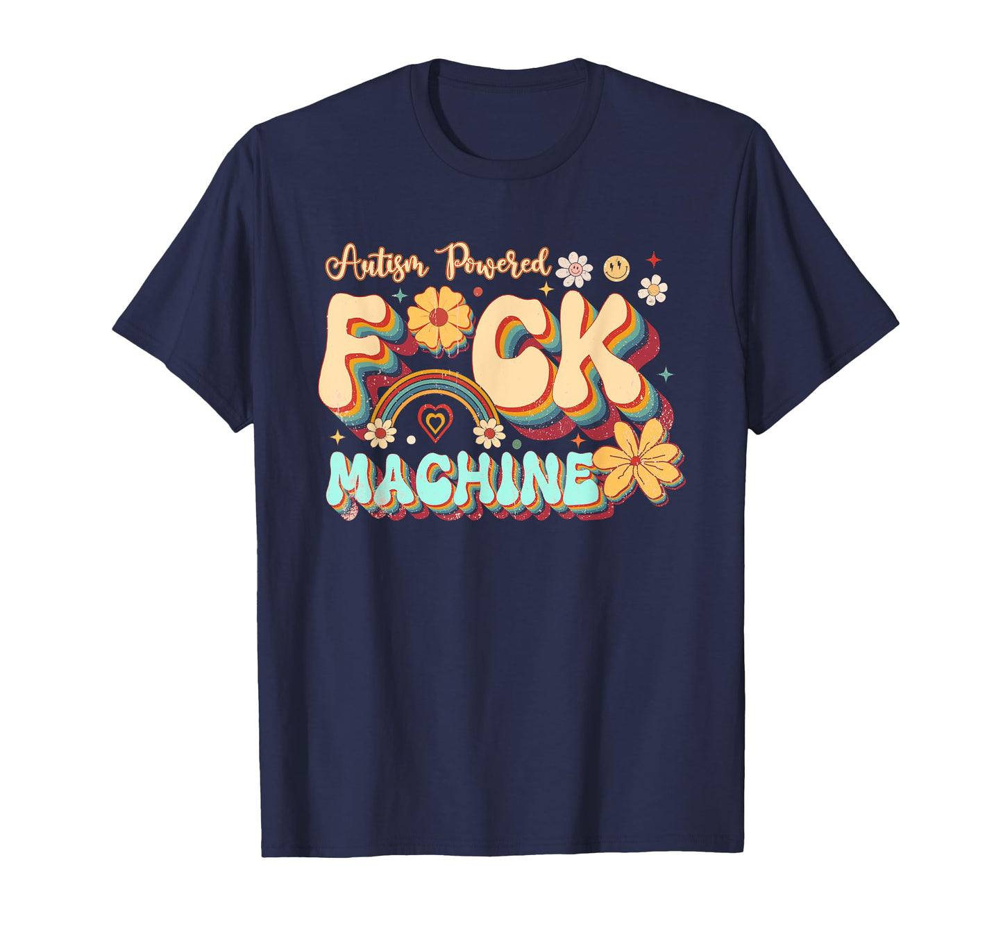 Retro Groovy Flower Quotes Autism Powered F ck Machine T-Shirt