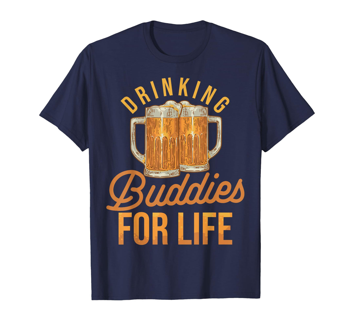 Drinking Buddies For Life Friendship Party Drinker T-Shirt