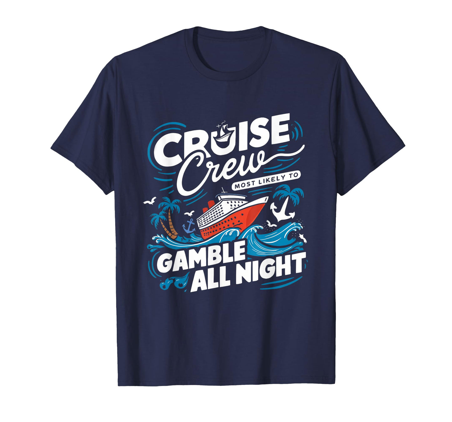 Cruise Crew Gamble All Night Funny Cruise Nightlife Gambling T-Shirt
