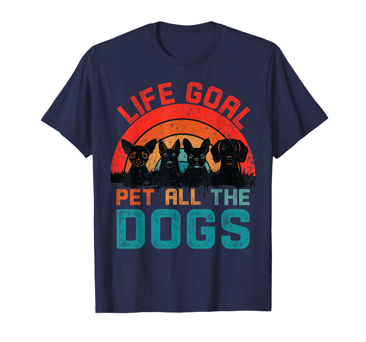 Life Goal Pet All The Dogs Women Men Kids Dog Lovers Funny T-Shirt