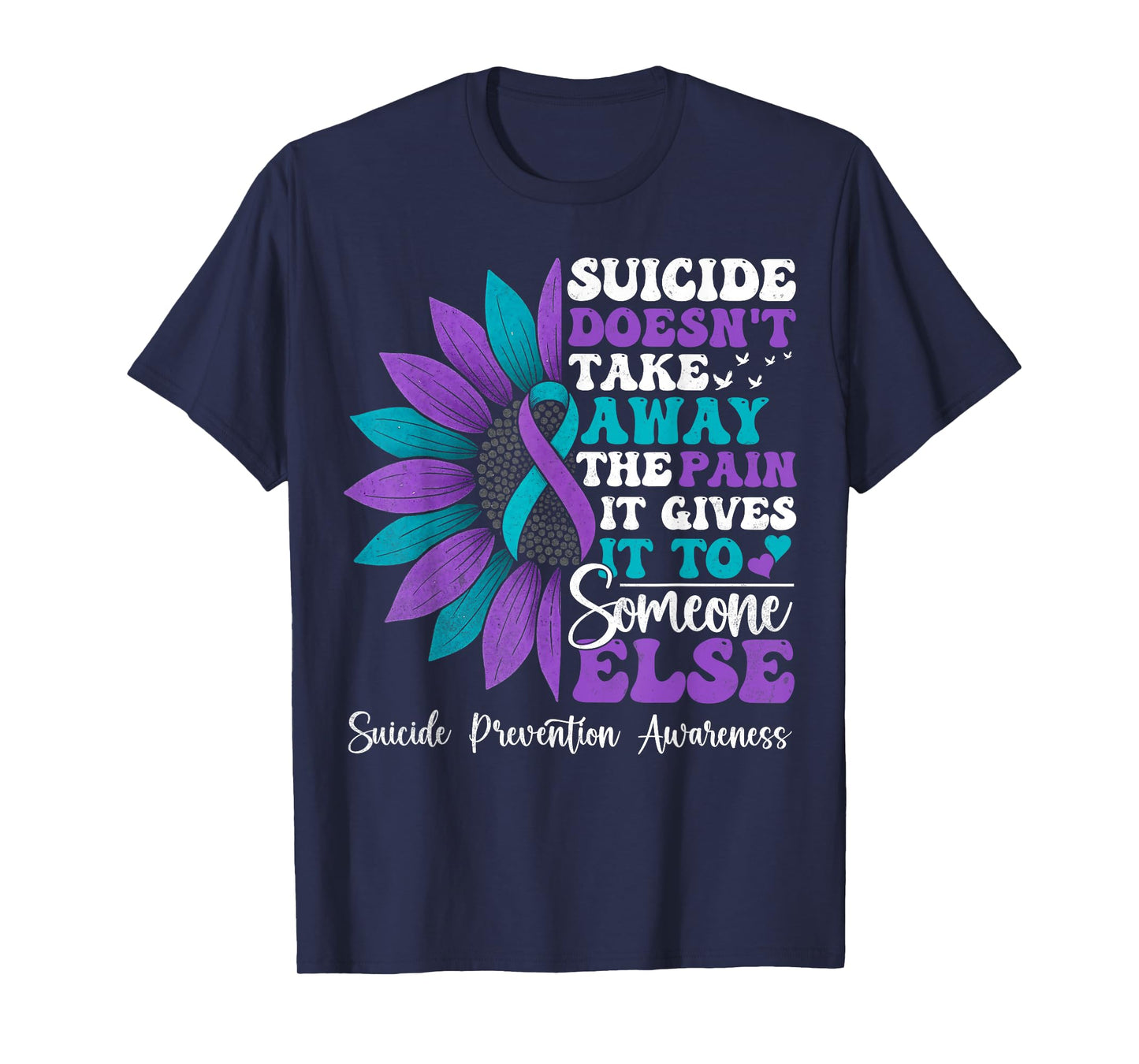 Suicide Pain Sunflower Suicide Prevention Awareness Support T-Shirt