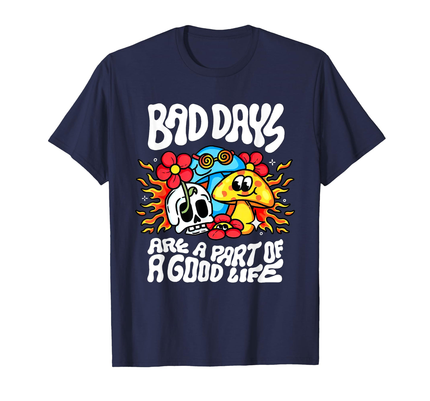 Bad Day Are A Part Of A Good Life T-Shirt