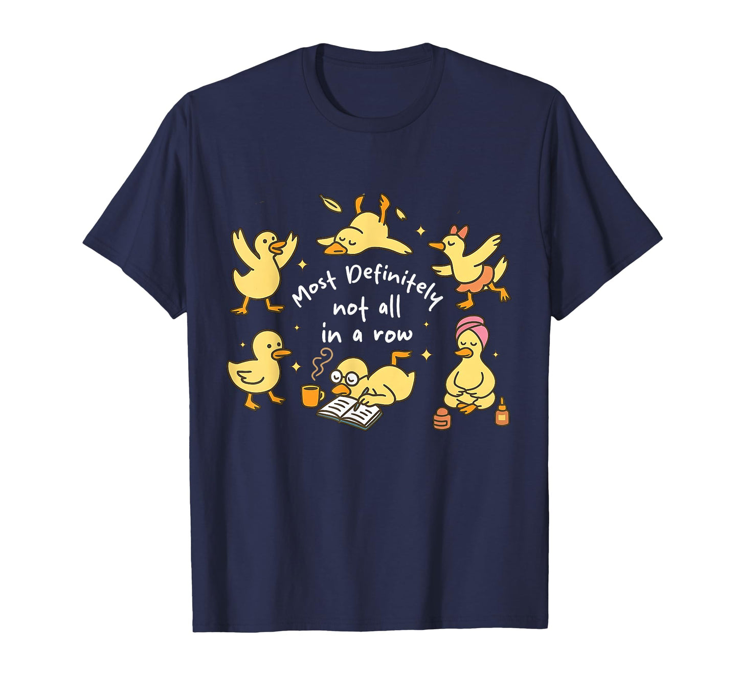 Mental Health Most Definitely Not All In A Row Funny Duck T-Shirt