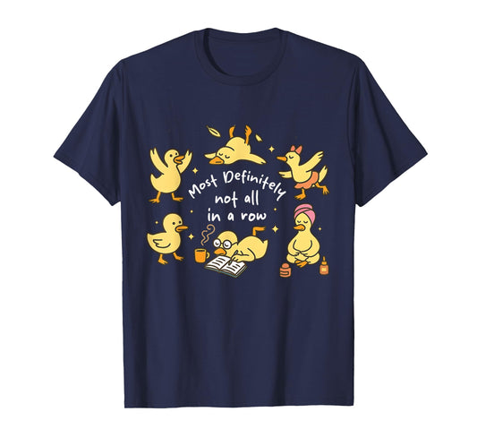 Mental Health Most Definitely Not All In A Row Funny Duck T-Shirt