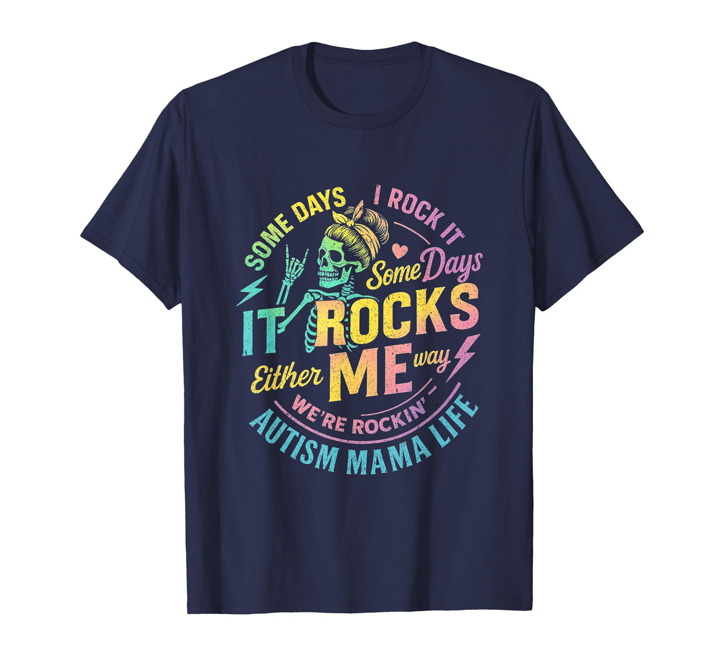 Autism Mama Life Some Days I Rock It Autism Awareness Month T-Shirt
