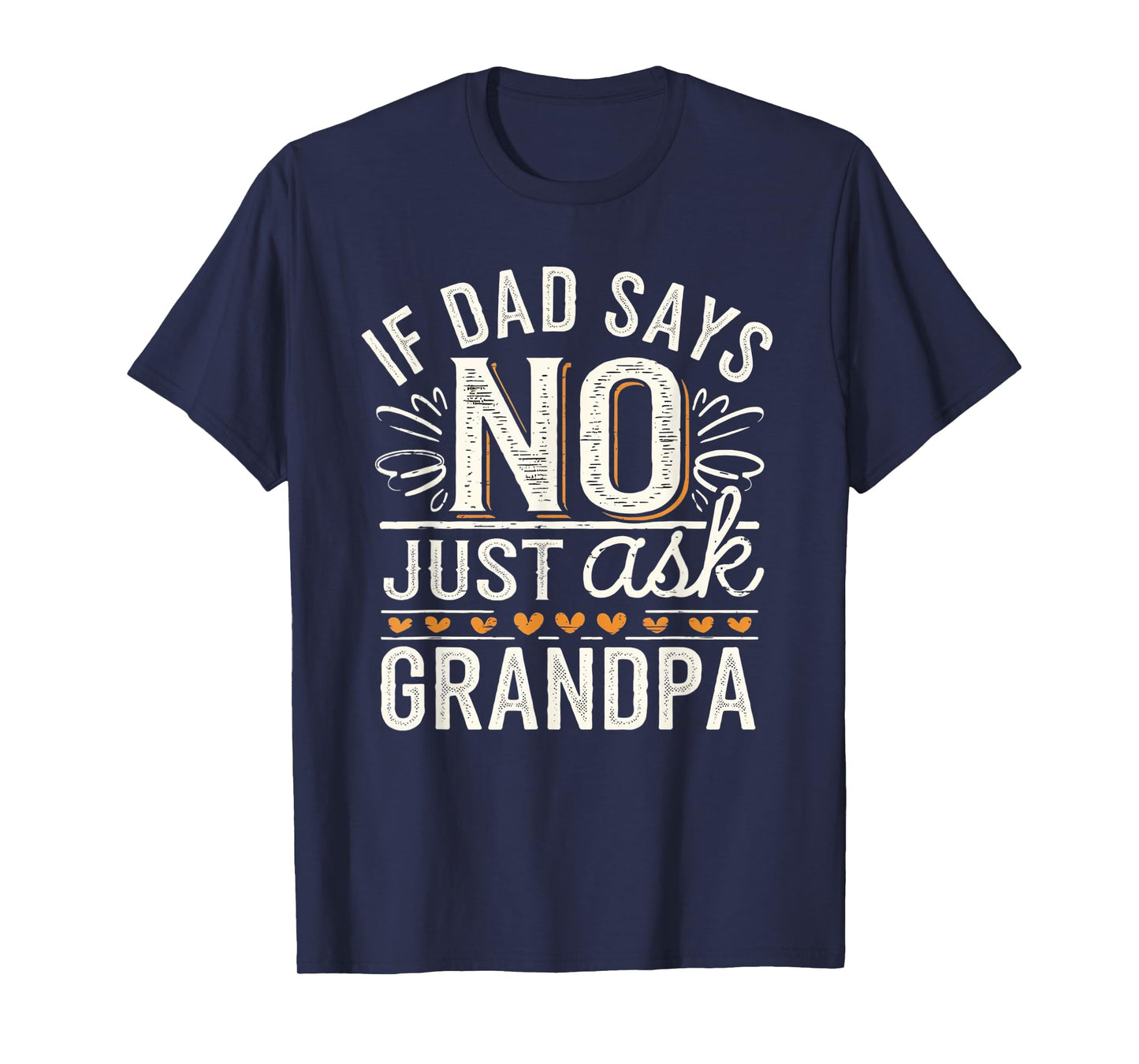 If Dad Says No Just Ask Grandpa Funny Fathers Day T-Shirt