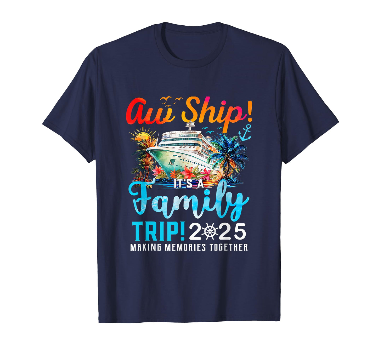 Aw Ship It's A Family Trip 2025 Family Matching Cruise Trip T-Shirt