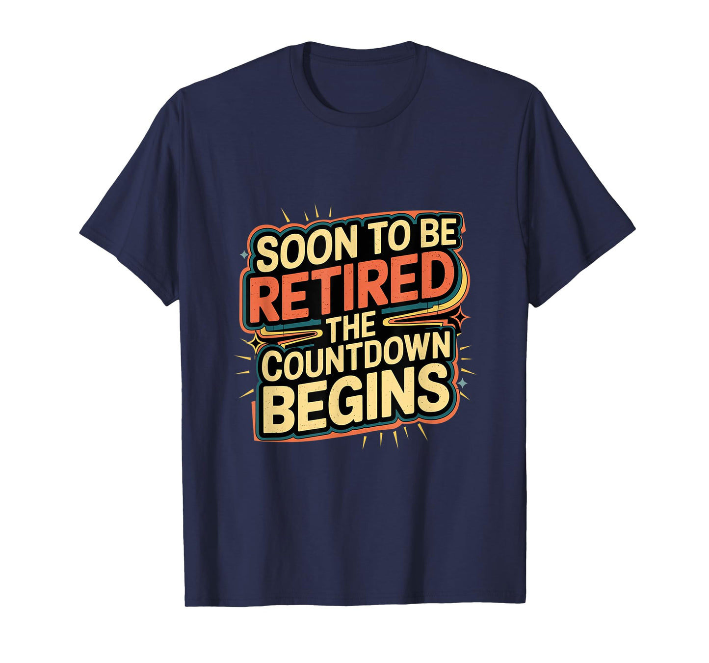 Soon To Be Retired The Countdown Begins |-- T-Shirt