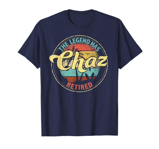 Chaz Legend Has Retired Personalized Retirement T-Shirt