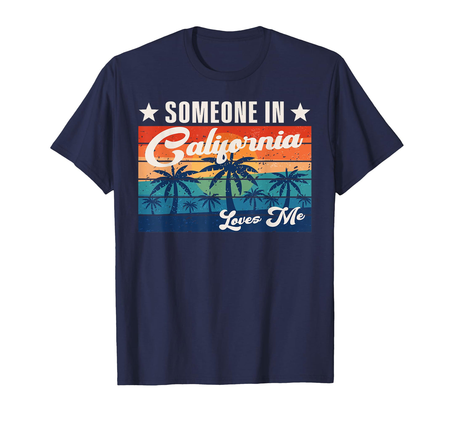 Someone In California Loves Me T-Shirt
