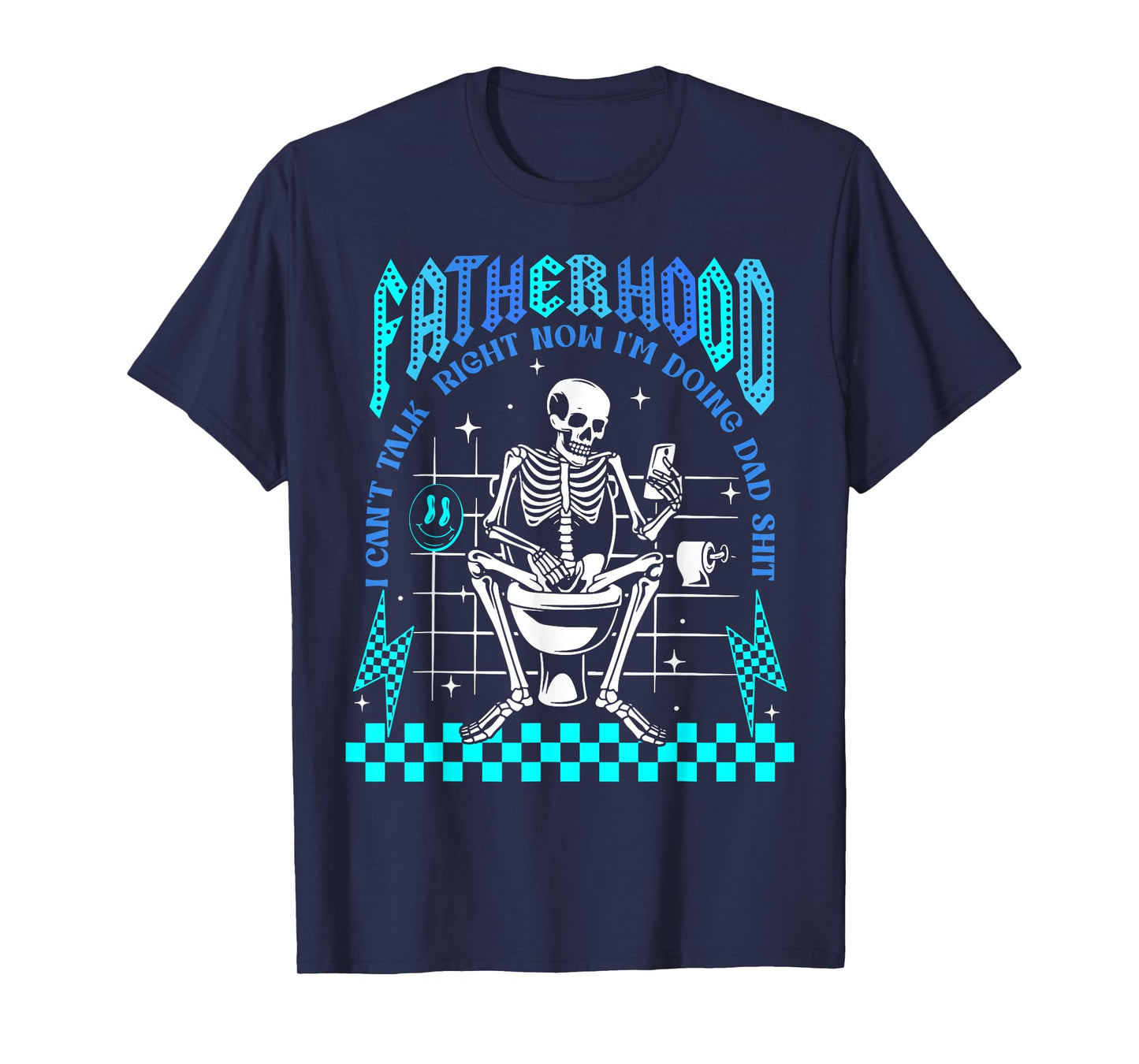 Fatherhood I Can't Talk Right Now I'm Doing Dad Shit T-Shirt