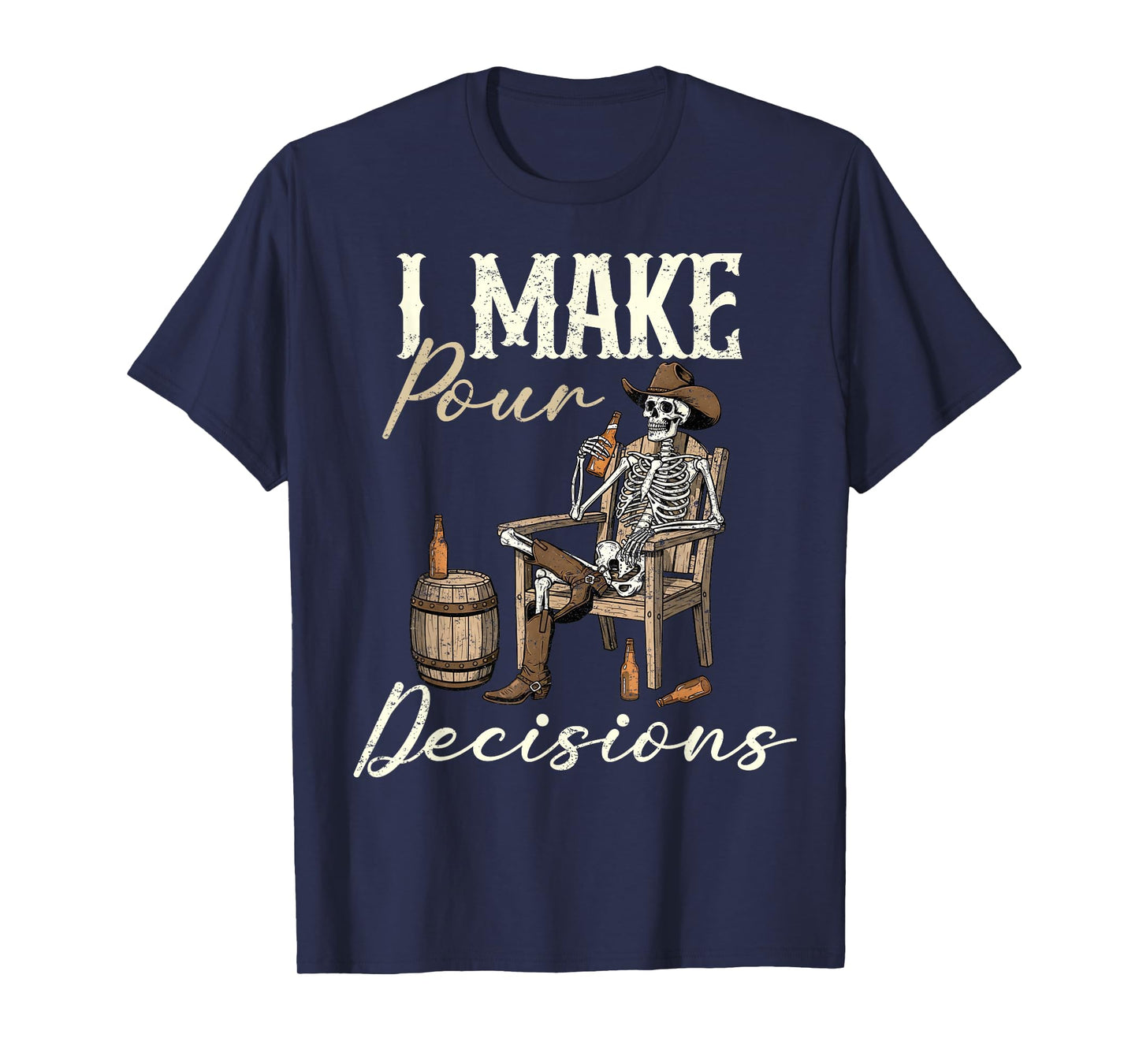 I Make Pour Decisions Funny Western Skeleton Cowboy Whiskey T-Shirt
