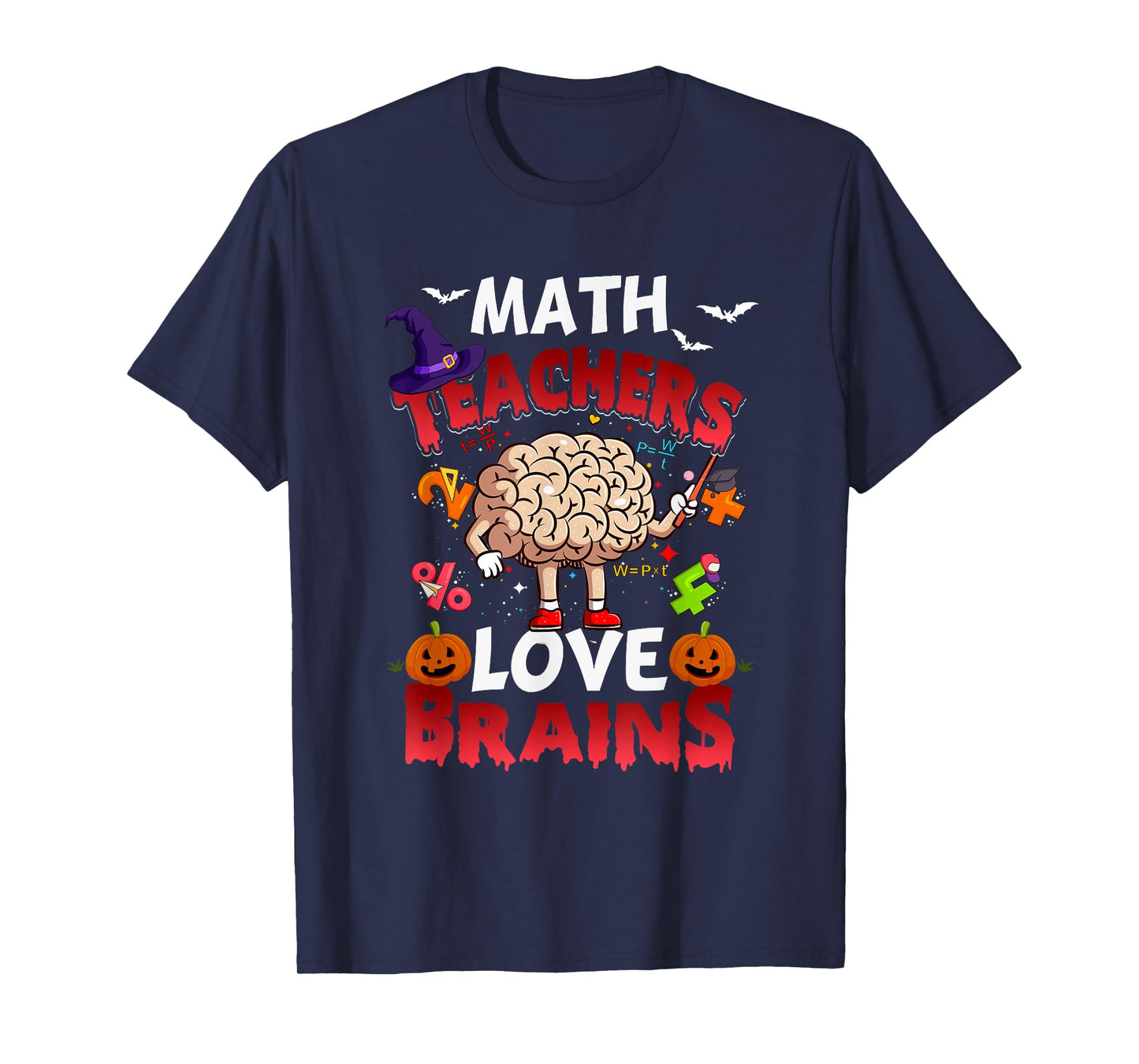 Math Teachers Love Brains Mathematic Halloween Math Teacher T-Shirt for Men Women