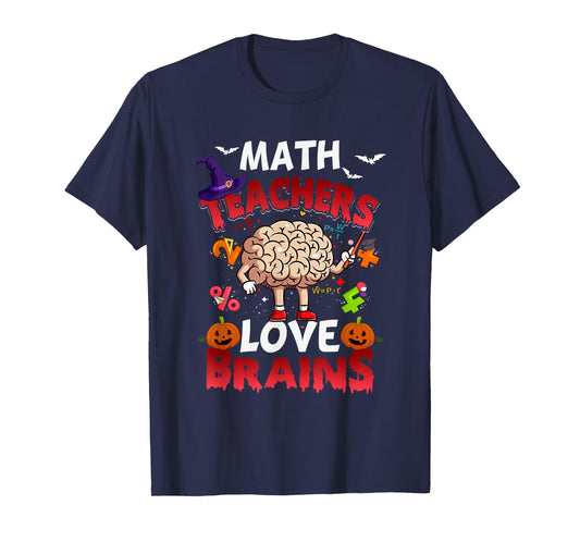 Math Teachers Love Brains Mathematic Halloween Math Teacher T-Shirt for Men Women