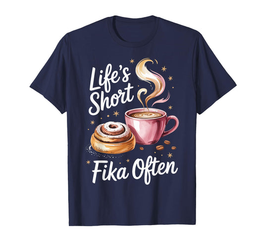 Lifes Short Fika Often T-Shirt