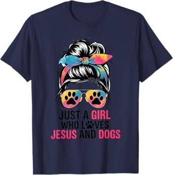 Just A Girl Who Loves Jesus And Dogs Messy Hair Bun Funny T-Shirt