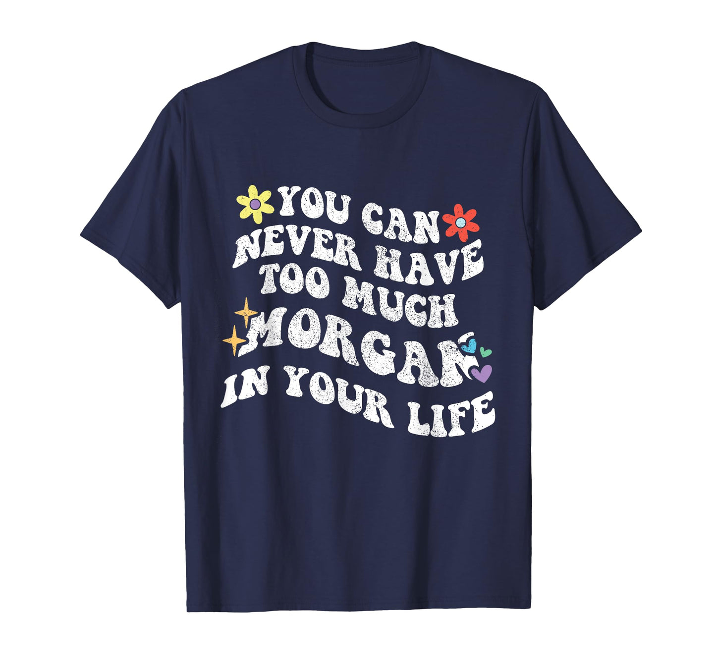 Retro Groovy You Can Never Have Too Much MORGAN In Your Life T-Shirt