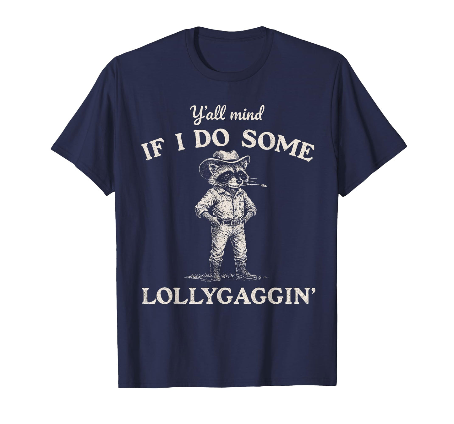 Y'all Mind If I Do Some Lollygaggin, Funny Cowboy Raccoon T-Shirt