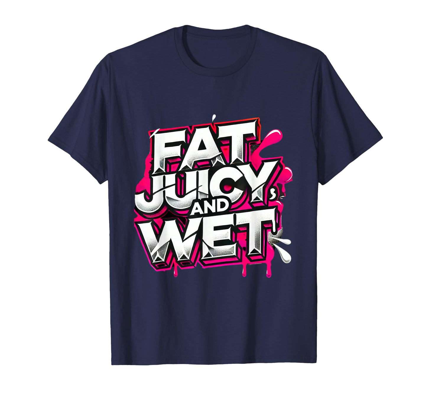 Fat Juicy & Wet T-Shirt