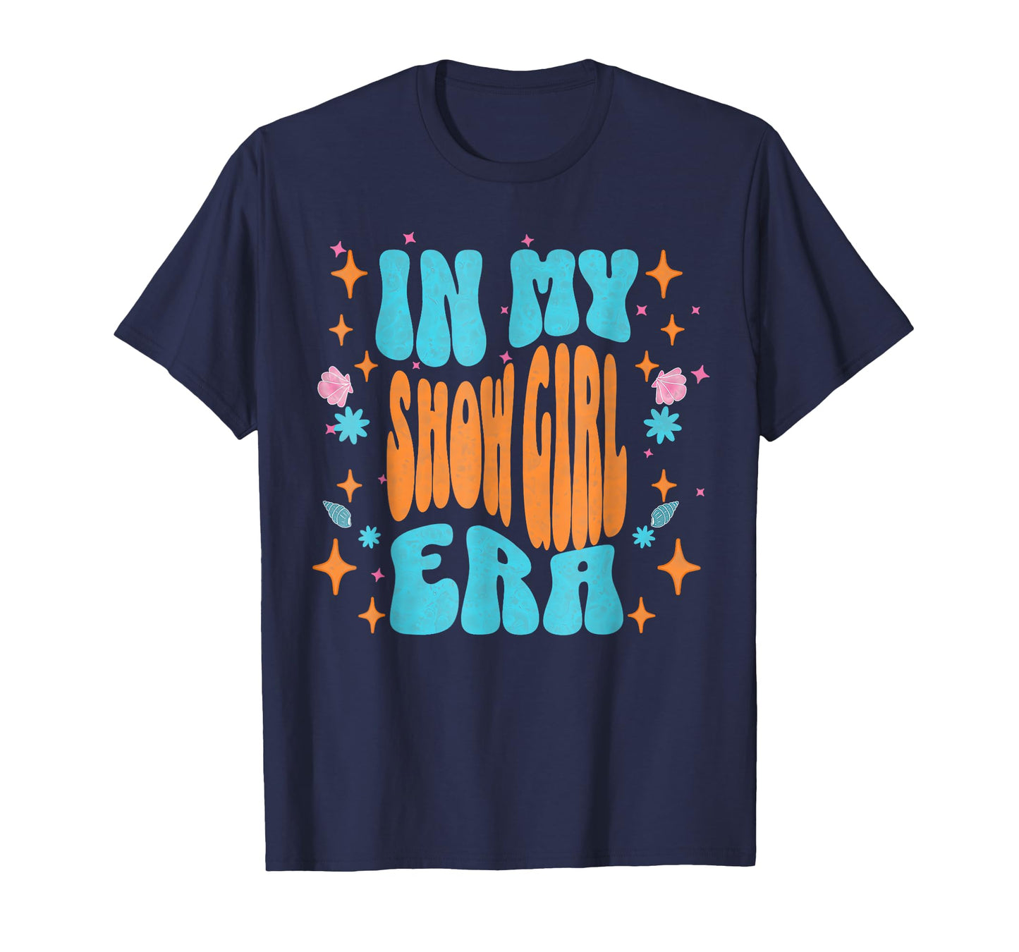 Show Girl Life in My Show Girl Era Groovy T-Shirt