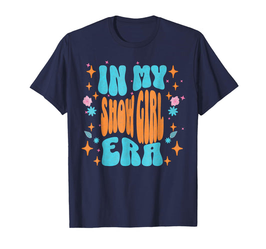 Show Girl Life in My Show Girl Era Groovy T-Shirt