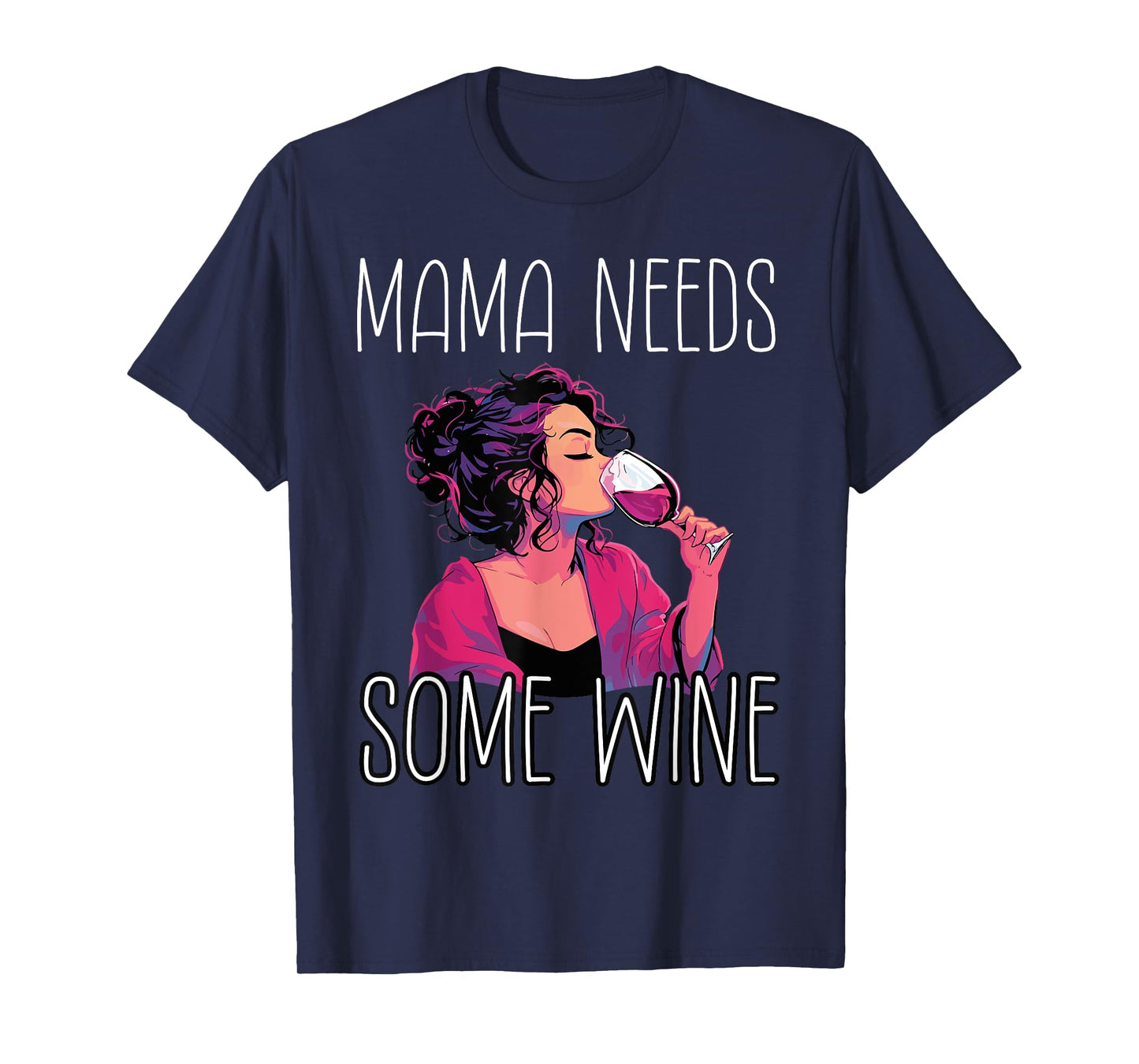 Mama Needs Some Wine T-Shirt
