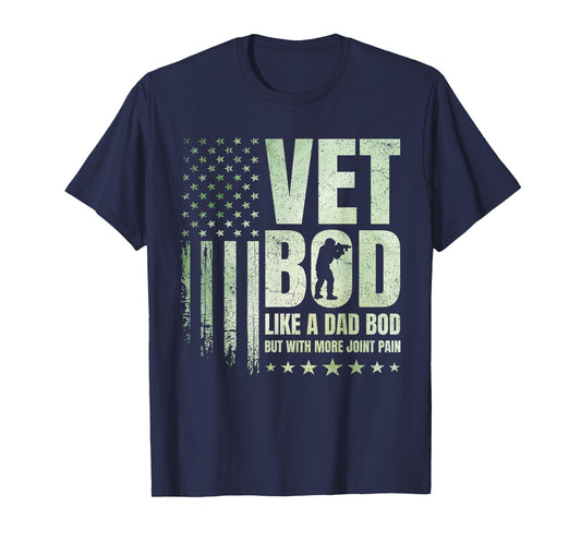 Vet BOD Like A Dad BOD But with More Joint Pain Military Vet T-Shirt