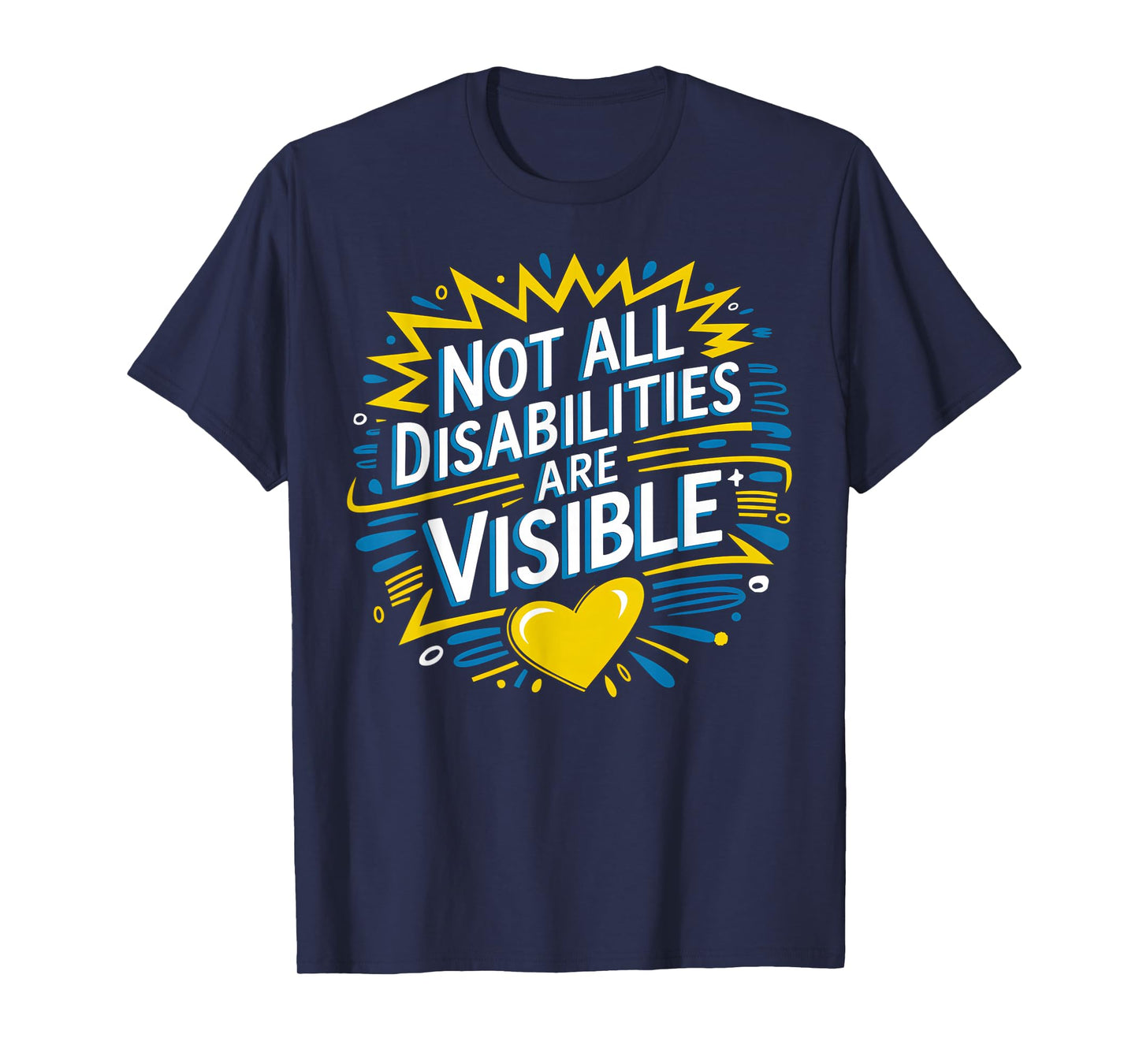 Not All Disabilities Are Visible Cool Invisible Disability T-Shirt