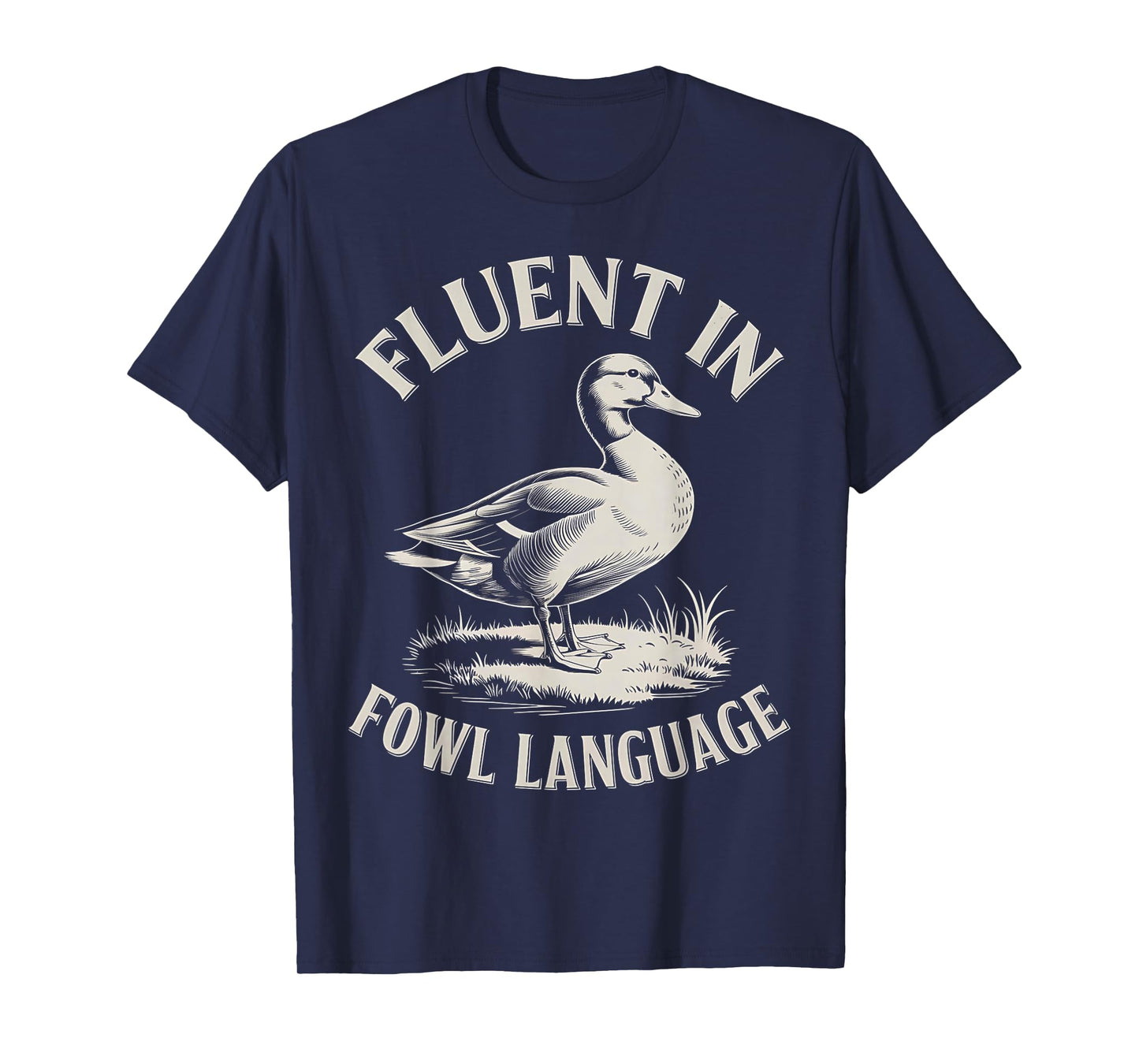 Fluent in Fowl Language Funny Duck Lover Farm Duck T-Shirt