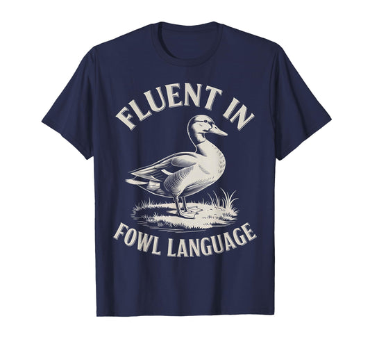 Fluent in Fowl Language Funny Duck Lover Farm Duck T-Shirt